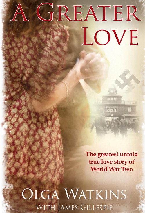 "A Greater Love" Olgi Watkins. Historia miłości, która prowadzi do Dachau.